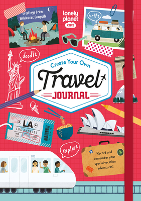 Lonely Planet Kids Create Your Own Travel Journal 1 - Kids, Lonely Planet