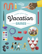 Lonely Planet Kids Create Your Own Vacation Games