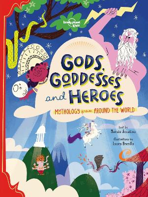 Lonely Planet Kids Gods, Goddesses, and Heroes - Lonely Planet Kids, and Accatino, Marzia