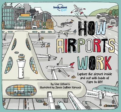 Lonely Planet Kids How Airports Work - Lonely Planet Kids, and Gifford, Clive, and Cornell, Tom