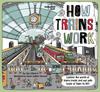 Lonely Planet Kids How Trains Work - Gifford, Clive