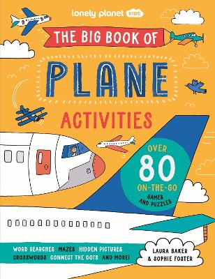 Lonely Planet Kids The Big Book of Plane Activities: Over 80 On-the-Go Games and Puzzles - Lonely Planet Kids, and Baker, Laura