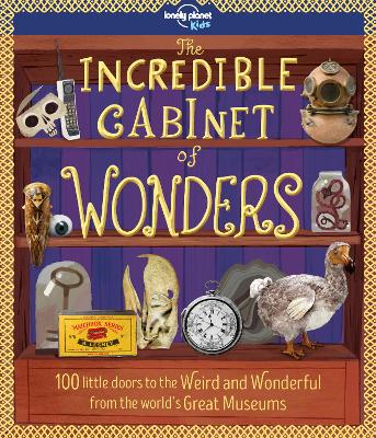 Lonely Planet Kids The Incredible Cabinet of Wonders - Lonely Planet Kids, and Fullman, Joe