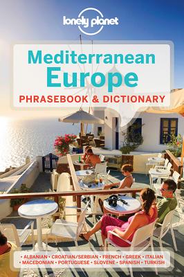 Lonely Planet Mediterranean Europe Phrasebook & Dictionary - Lonely Planet, and Mayhew, Anila, and Coates, Karina