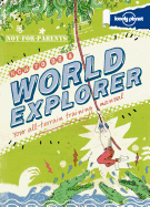 Lonely Planet Not-For-Parents How to Be a World Explorer: Your All-Terrain Training Manual
