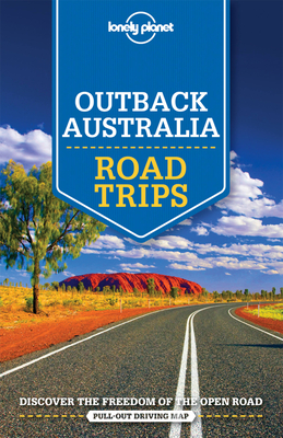 Lonely Planet Outback Australia Road Trips - Lonely Planet, and Ham, Anthony, and Bain, Carolyn