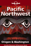 Lonely Planet Pacific Northwest: Oregon & Washington