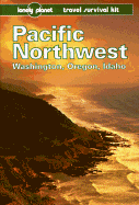 Lonely Planet Pacific Northwest: Travel Survival Kit
