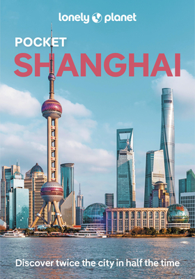 Lonely Planet Pocket Shanghai - Lonely Planet, and Bremner, Jade