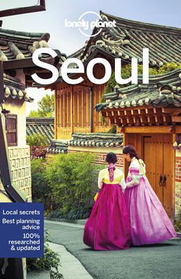 Lonely Planet Seoul - Lonely Planet, and O'Malley, Thomas, and Tang, Phillip