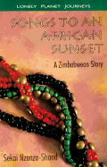 Lonely Planet Songs to an African Sunset: A Zimbabwean Story