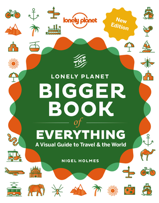 Lonely Planet The Bigger Book of Everything - Lonely Planet, and Holmes, Nigel