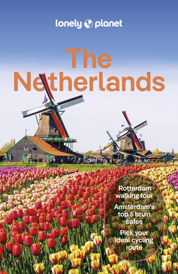 Lonely Planet The Netherlands - Lonely Planet, and Woolsey, Barbara, and Blasi, Abigail