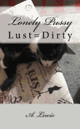 Lonely Pussy: Lust=Dirty