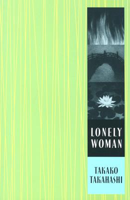 Lonely Woman - Takahashi, Takako, and Mori, Maryellen Toman (Translated by)