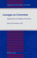 Lonergan on Conversion: Applications for Religious Formation - Kinberger, Mary Kay