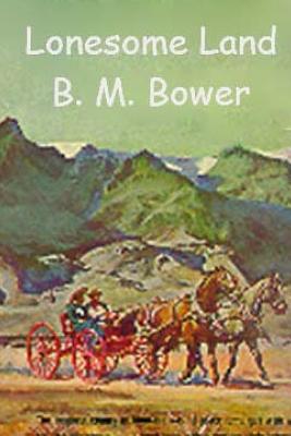 Lonesome Land - Bower, B M
