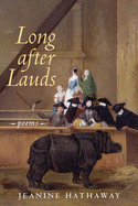 Long after Lauds: Poems