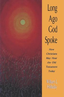 Long Ago God Spoke - Holladay, William