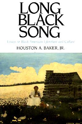 Long Black Song: Essays in Black American Literature and Culture - Baker, Houston A