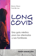 Long COVID: Una gu?a m?dica para los afectados y sus familiares