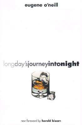 Long Day's Journey Into Night - O'Neill, Eugene Gladstone, and Bloom, Harold (Foreword by)