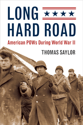 Long Hard Road: American POWs During World War II - Saylor, Thomas