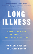 Long Illness: A Practical Guide to Surviving, Healing and Thriving