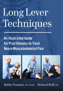 Long Lever Techniques: An Illustrated Guide for Practitioners to Treat Neuro-Musculoskeletal Pain