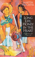 Long Life, Honey in the Heart: A Journey to the Mayan Soul