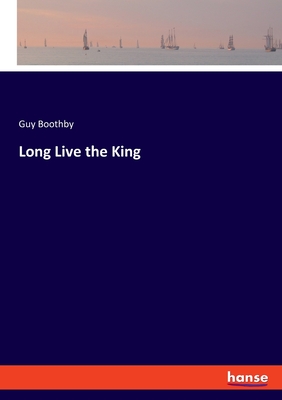 Long Live the King - Boothby, Guy