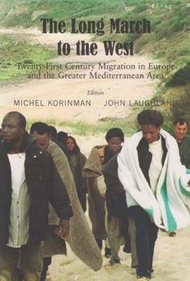 Long March to the West, the PB: Tweny-First Century Migration in Europe and the Greater Mediterranean Area - Korinman, Michel (Editor), and Laughland, John (Editor)