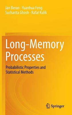 Long-Memory Processes: Probabilistic Properties and Statistical Methods - Beran, Jan, and Feng, Yuanhua, and Ghosh, Sucharita