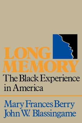 Long Memory: The Black Experience in America - Berry, Mary Frances, and Blassingame, John W