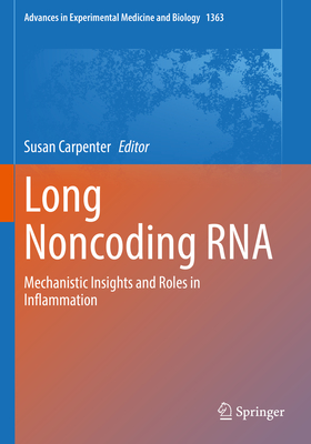 Long Noncoding RNA: Mechanistic Insights and Roles in Inflammation - Carpenter, Susan (Editor)