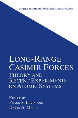Long-Range Casimir Forces: Theory and Recent Experiments on Atomic Systems - Levin, Frank S. (Editor), and Micha, David A. (Editor)