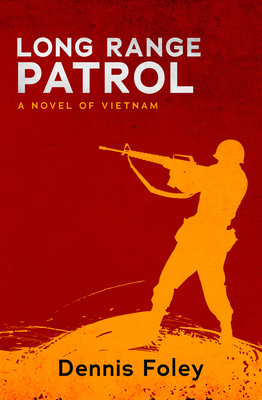 Long Range Patrol: A Novel of Vietnam - Foley, Dennis