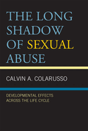 Long Shadow of Sexual Abuse: Developmental Effects across the Life Cycle