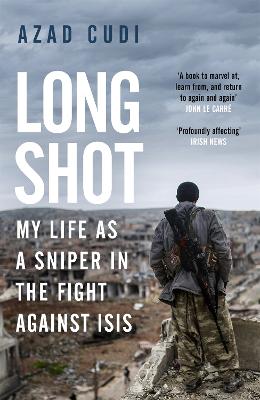 Long Shot: My Life As a Sniper in the Fight Against ISIS - Cudi, Azad