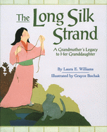 Long Silk Strand: A Grandmother's Legacy to Her Granddaughter