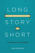 Long Story Short: The Bible in 12 Phrases
