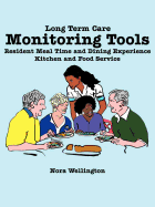 Long Term Care Monitoring Tools: Resident Meal Time and Dining Experience Kitchen and Food Service - Wellington, Nora