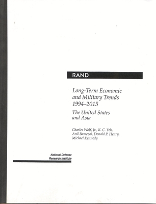 Long-Term Economic and Military Trends, 1994-2015: The United States and Asia - Wolf, C, and Yeh, K C, and Bamezai, A