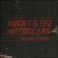 Long Time Comin' - Micky & the Motorcars