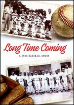 Long Time Coming: A 1955 Baseball Story - Jon Strong