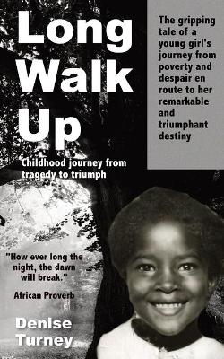 Long Walk Up: Childhood journey from tragedy to triumph - Turney, Denise