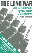 Long War: Dictatorship and Revolution in El Salvador