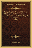 Longer English Poems, With Notes Philological And Explanatory And An Introduction On The Teaching Of English (1899)