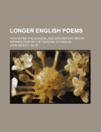 Longer English Poems; With Notes, Philological and Explanatory, and an Introduction on the Teaching of English