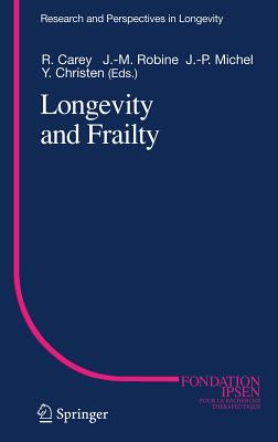 Longevity and Frailty - Carey, J R (Editor), and Robine, Jean-Marie, PhD (Editor), and Michel, J -P (Editor)